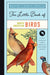 The Little Book of North American Birds: A Guide to North America's Feathered Friends