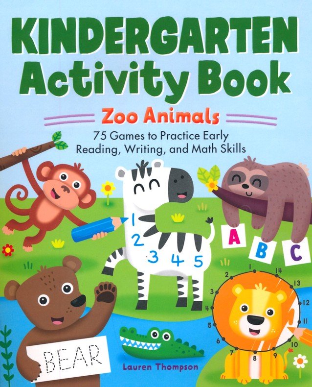 Kindergarten Activity Book: Zoo Animals: 75 Games to Practice Early Reading, Writing, and Math Skills