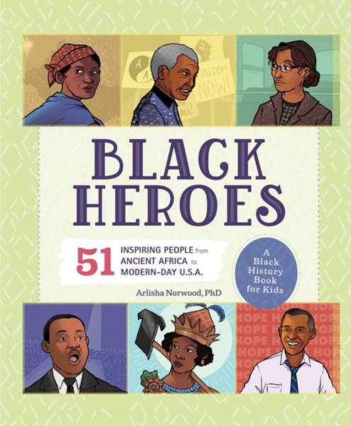 Black Heroes: A Black History Book for Kids (Hardcover), 50 Inspiring People from Ancient Africa to Modern-Day U.S.A.