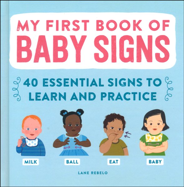 My First Book of Baby Signs (Hardcover): 40 Essential Signs to Learn and Practice