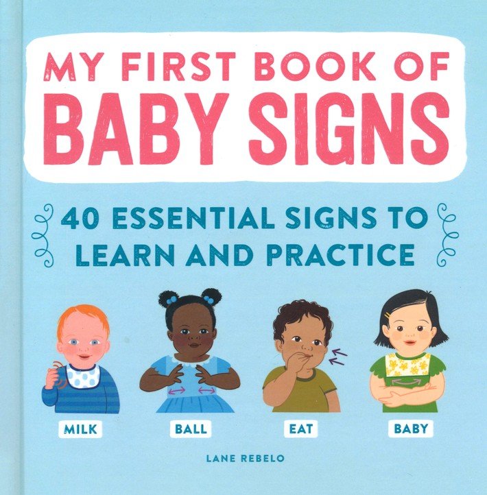 My First Book of Baby Signs (Hardcover): 40 Essential Signs to Learn and Practice