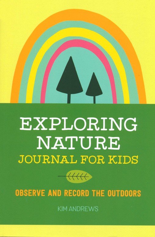 Exploring Nature Journal for Kids: Observe and Record the Outdoors