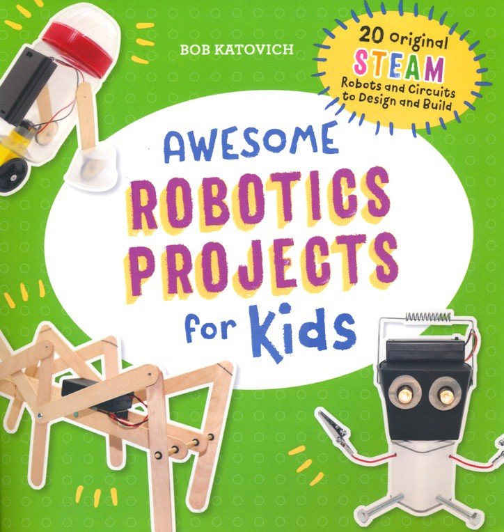 Awesome Robotics Projects for Kids: 20 Edible STEAM Activities and Experiments to Enjoy!