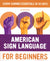 American Sign Language for Beginners: Learn Signing Essentials in 30 Days