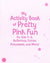 My Activity Book of Pretty Pink Fun