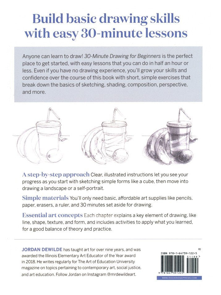 30-Minute Drawing for Beginners: Easy Step-by-Step Lessons and Techniques for Landscapes, Still Lifes, Figures, and More