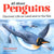 All About Penguins: Discover Life on Land and in the Sea