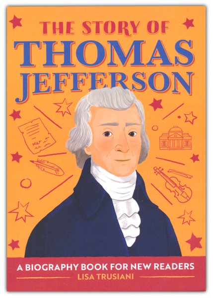 The Story of Thomas Jefferson: A Biography Book for New Readers