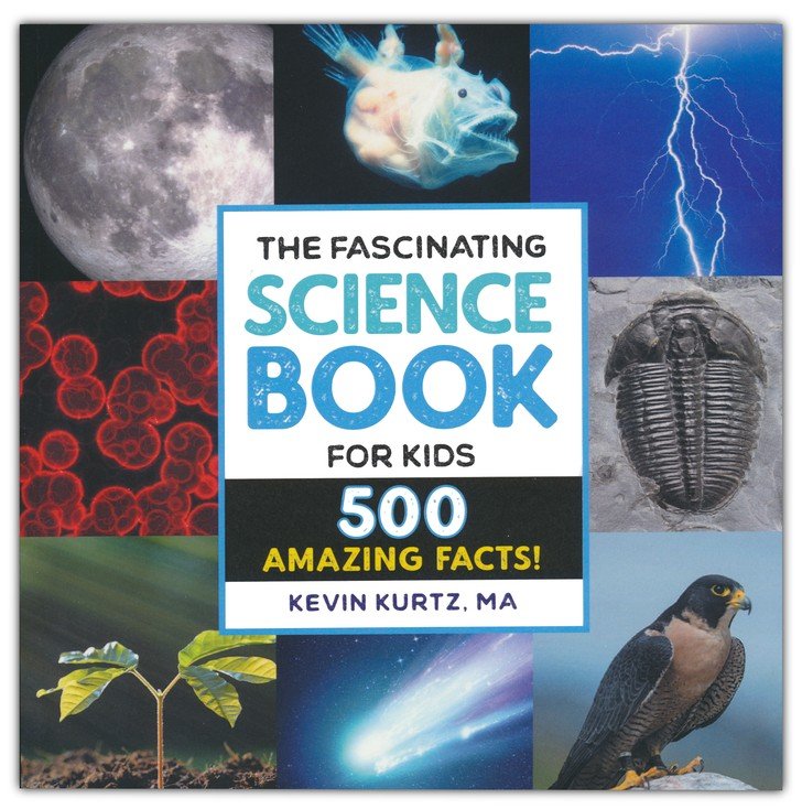 The Fascinating Science Book for Kids: 500 Amazing Facts!