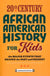 20th Century African American History for Kids: The Major Events that Shaped the Past and Present