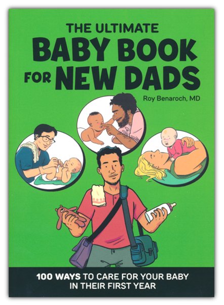 The Ultimate Baby Book for New Dads: 100 Ways to Care for Your Baby in Their First Year