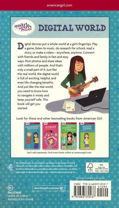 A Smart Girl's Guide: Digital World: How to Connect, Share, Play, and Keep Yourself Safe