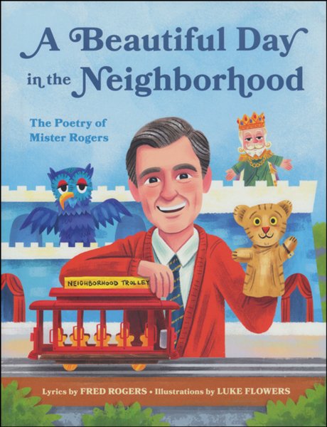 A Beautiful Day in the Neighborhood: The Poetry of Mister Rogers