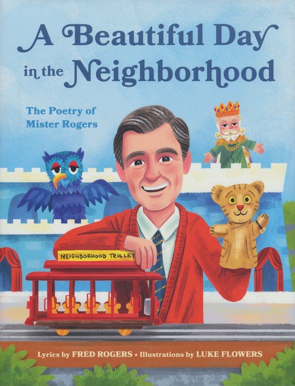 A Beautiful Day in the Neighborhood: The Poetry of Mister Rogers