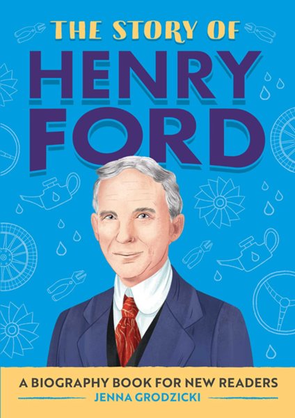 The Story of Henry Ford: A Biography Book for New Readers