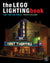 The LEGO Lighting Book: Light Your LEGO Models!