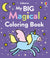 My Big Magical Coloring Book