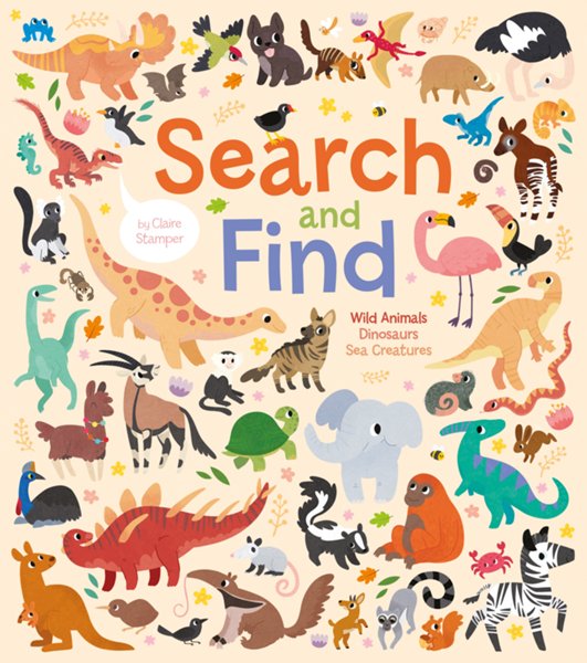 Search and Find: Wild Animals, Dinosaurs, Sea Creatures