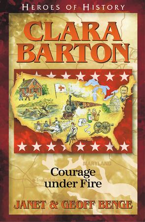 Heroes of History: Clara Barton, Angel of the Battlefield