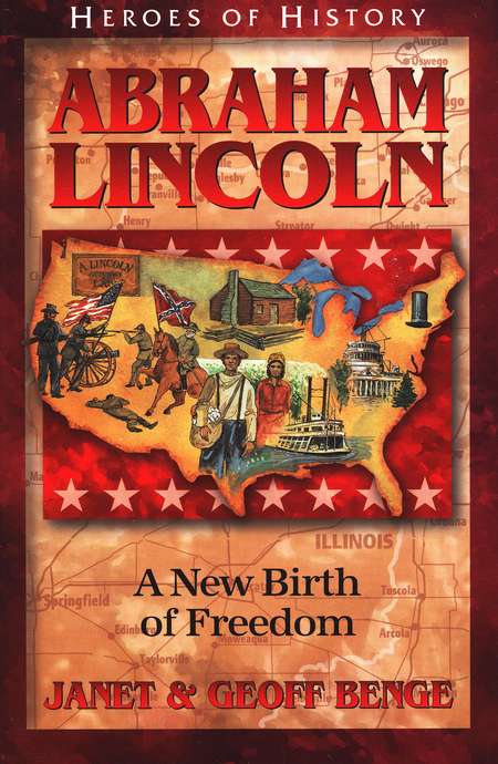 Heroes of History: Abraham Lincoln, A New Birth of Freedom