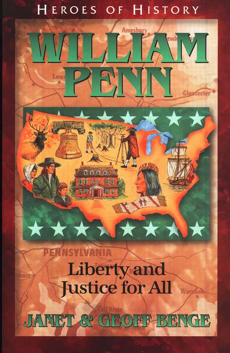 Heroes of History: William Penn, Liberty and Justice For All