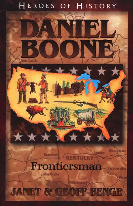 Heroes of History: Daniel Boone, Frontiersman