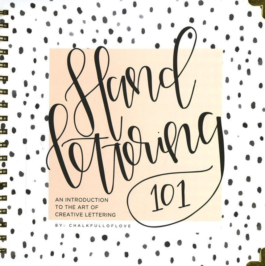 Hand Lettering 101: An Introduction to the Art of Creative Lettering (Spiralbound)