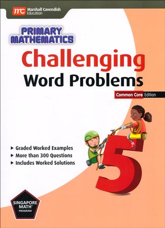 Challenging Word Problems in Primary Mathematics 5 Common Core Edition